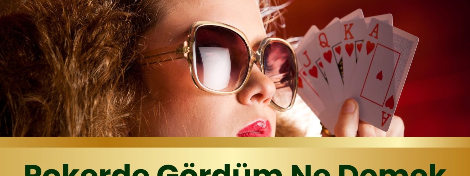 Pokerde Gördüm Ne Demek?
