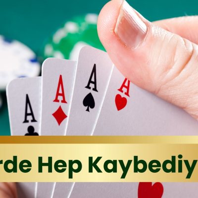 Pokerde Hep Kaybediyorum